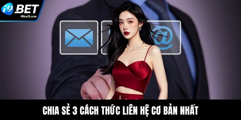 Chia sẻ 3 cách thức liên hệ cơ bản nhất