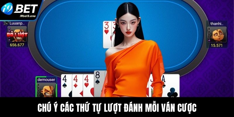 Chú ý các thứ tự lượt đánh mỗi ván cược