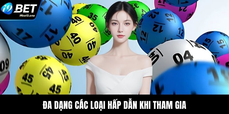 Đa dạng các loại hấp dẫn khi tham gia