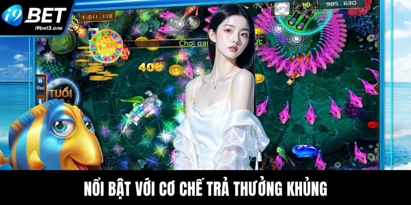 Nổi bật với cơ chế trả thưởng khủng