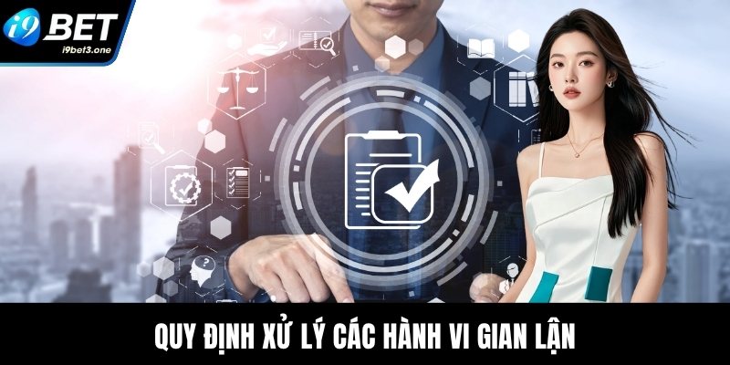 Quy định xử lý các hành vi gian lận