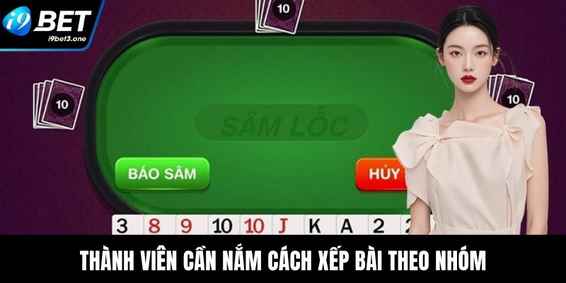 Thành viên cần nắm cách xếp bài theo nhóm