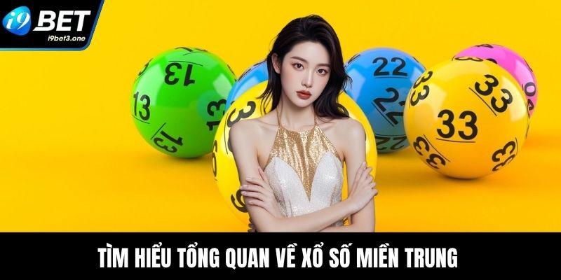 Tìm hiểu tổng quan về xổ số miền Trung 