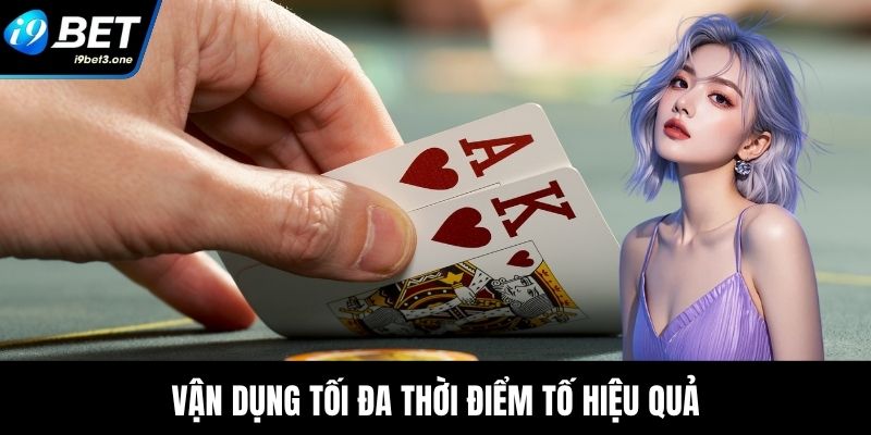 Vận dụng tối đa thời điểm tố hiệu quả